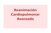 Reanimación Cardiopulmonar Avanzada · 2013-03-04 · SOPORTE VITAL AVANZADO Soporte Vital Avanzado DESFIBRILABLE En cuanto se tenga evidencia de FV o TVSP se aplicará la primera