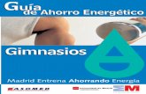 Madrid Entrena Ahorrando Energía - Comunidad de MadridGUÍA DE AHORRO ENERGÉTICO EN GIMNASIOS 9 Prólogo La guía que en estos momentos tienes en tus manos, es el fruto de la apuesta