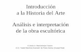 Introducción a la Historia del Arte Análisis e interpretación de la …E1lisis%20e%20... · 2016-11-02 · Análisis e interpretación de la obra escultórica INTRODUCCIÓN: LA