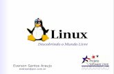 Linux - Descobrindo o Mundo Livrenobios.por.com.br/apresentacao/QueDiaboELinux.pdf · 2005-10-28 · Everson Santos Araujo 2 everson@por.com.br Revolution OS “Na maior parte de