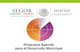 Programa Agenda para el Desarrollo Municipal · El INAFED promueve la implementación del Programa Agenda para el Desarrollo Municipal como parte de los servicios institucionales