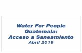 Water For People Guatemala: Acceso a Saneamientoredimif.org/wp-content/uploads/2019/04/Magistral-1-Ing.-Edgar-Fajardo.pdf · • Mejor conocimiento de las familias y el contexto rural/periurbano
