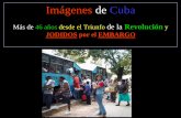Imágenes de Cuba - iPageenviosmaucom.ipage.com/trujillo2001/ImagenesdeCuba3a.pdf · para unos pocos ricos. JODIDOS por el EMBARGO. Los servicios personales también prosperan con