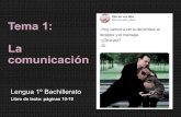 Tema 1: La comunicación · 2019-10-09 · Libro de texto: páginas 10-19. 1. Concepto de COMUNICACIÓN Transmisión de información Proceso de interacción social. La comunicación