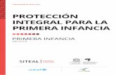 PROTECCIÓN INTEGRAL PARA LA PRIMERA INFANCIA · 2018-09-12 · PRO PRIMERA INFANCIA 3 La adopción de la CDN como marco regulador de la relación entre el estado y la infancia impulsa