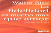 api.ning.com · Walter Riso fidelidad es mucho más que amor (Jugando con fuego) EDITORIAL norma