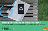 Recogida solidaria de móviles usadossomosresponsables.orange.es/wp-content/uploads/2016... · móviles que educan Dona tu móvil y construye su futuro Del 2 de marzo al 30 de abril