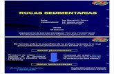 ROCAS SEDIMENTARIAS ed... · Rocas preexistentes Rocas Sedimentarias Meteorización, transporte y depositación Procesos de origen interno (provenientes de la base de la corteza y