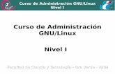 Curso de Administración GNU/Linux Nivel I · Sistema de archivos de GNU/Linux Esquema de múltiples terminales Trabajando con la línea de comandos Capítulo 1: Introducción a GNU/Linux