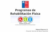 Programas de Rehabilitación Física · PDF file Rehabilitación pre y post protésica Habilitación y/o rehabilitación laboral/escolar Intervención domiciliaria Gestión de continuidad
