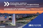 ¿QUÉ SON LOS ESTUDIOS SOBRE INTEGRIDAD? Estudio sobre · 2019-03-27 · Estudio sobre Integridad en Argentina. El estudio evalúa el sistema de integridad pública y analiza las