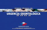 NORMA TÉCNICA DE URGENCIA ODONTOLÓGICA · 2012-05-28 · NORMA TÉCNICA 2 DE URGENCIA ODONTOLÓGICA GRUPO NORMATIVO Dra. Ximena Alvarez Norambuena, Cirujano Dentista, Consultorio