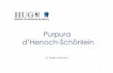 Purpura d’Henoch-Schönleinraft.g2hp.net/.../files/2014/09/Purpura-Henoch-Schonlein.pdf4 Purpura d’Henoch-Schönlein Epidémiologie: o Vasculite la plus fréquente de l’enfant