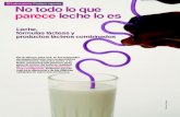 El Laboratorio Profeco reporta No todo lo que parece leche ...forme a la Norma Oficial Mexicana NOM 155-SCFI-2003, la leche debe contener un mínimo de 30 gramos por litro de las proteínas