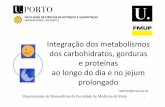 Integração dos metabolismos dos carbohidratos, gorduras e ...ruifonte/PDFs/PDFs_arquivados_anos_anteriores/PDFs-2016-2017...(lactato em diversos tecidos, glicerol-3-fosfato no tecido