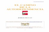 Bucay, Jorge - El Camino de la Autodependenciaapi.ning.com/.../BucayJorgeElCaminodelaAutodependencia.pdf · 2016-10-21 · 1 EL CAMINO DE LA AUTODEPENDENCIA JORGE BUCAY Descargado