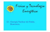 Física y Tecnología Energética - unican.es · nuclear Energía inicial Energía fusión Emisión radiactiva α Probabilidad de emisión espontánea por efecto túnel τ = 1 s −10