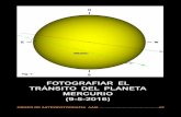 Diapositiva 1aam.org.es/images/2016/TRANSITO_MERCURIO_9-MAY-2016.pdf · 2017-12-06 · -Centraje del Sol en la pantallita LCD de la cámara, y ajuste del enfoque del telescopio sobre