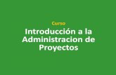 Curso Introducción a la Administracion de Proyectos DE APRENDI… · Curso Introducción a la Administracion de Proyectos . Tema 1 Historia de la Administración de Proyectos Conceptos
