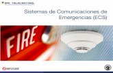Sistemas de Comunicaciones de Emergencias (ECS) · 2015-07-27 · Sistemas de Comunicaciones de Emergencias (ECS) Cualquier sistema que esté organizado para cumplir con el propósito