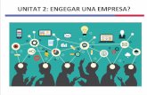 UNITAT 2: ENGEGAR UNA EMPRESA? - WordPress.com · 2018-10-28 · Tràmits per crear una empresa A l’Estat Espanyol crear una empresa no és una tasca senzilla i passar de la idea,
