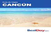 Guía de Viajes CANCÚN - BestDay.com · playas de Cancún es todo un deleite a los sentidos, pues destacan entre las más bellas del mundo. Las hay tranquilas y poco profundas como
