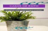 CASOS DE ÉXITO - Escuela Europea de Coaching S.L · 2019-05-31 · herramientas de coaching. Ahora bien, implementar una estrategia de coaching es un cambio cultural que lleva tiempo.