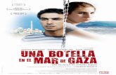 Una botella en el mar de Gaza pressbook libro · 2015-03-11 · Entre el principio de la película, cuando se tira la botella al mar, y el ﬁ nal, cuando Naim sale de Gaza por el