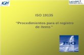 ISO 19135 “Procedimientos para el registro de ítems · 2018-03-16 · La ISO 10135 define: ... con lo que está asociado. (adaptado de la Norma ISO/IEC . Clase de ítem. Conjunto