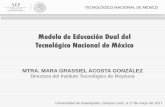 Modelo de Educación Dual del Tecnológico Nacional de México · 2017-06-01 · Modelo de educación dual del TecNM Formación de competencias profesionales a través de un Proyecto