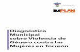 Diagnóstico Municipal sobre Violencia de Mujeres en Torreón · 2 Presentación Agradecimientos Este diagnóstico fue resultado de la colaboración de mujeres y hombres que con-tribuyeron