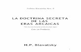 LA DOCTRINA SECRETA DE LAS ERAS ARCAICAS...amplia de la introducción al opus magnum de H. P. Blavatsky, La Doctrina Secreta. Aún son pocos quienes están enterados de la importancia