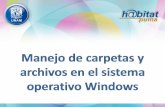 Manejo de carpetas de archivos - UNAM · • Explorador del sistema • Manejo de carpetas • Manejo de archivos • Atributos de los archivos y carpetas • Utilidad de la Papelera