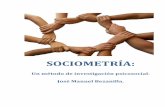 SOCIOMETRIA: Un metodo de investigacion psicosocialJosé Manuel Bezanilla. 7 I. PRIMERA PARTE: Fundamentos del método sociométrico. 1. Desarrollo histórico de la sociometría. La