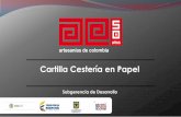 Cartilla Cestería en Papel - Artesanías de Colombia · PROCESO PRODUCTIVO CESTERIA EN PAPEL Aunque se expone aquí cómo hacer sus propios cestos de papel, lo cierto es que se pueden