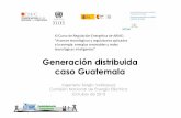 Generación distribuida caso Guatemala Velásquez. Geración... · sistema original en corriente continua tuvo restricciones de crecimiento a no mas de 60kilómetros. 1. Antecedentes
