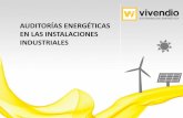 AUDITORÍAS ENERGÉTICAS EN LAS INSTALACIONES INDUSTRIALES - Agencia Provincial de la ... · 2016-09-13 · NUESTRA EMPRESA VIVENDIO agrupa esfuerzos para ofrecerles siempre la mejor