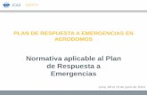 Normativa aplicable al Plan de Respuesta a Emergencias · 2014-06-09 · •Tipos de Emergencia •Dependencias Participantes •Simulacros del Plan •Responsabilidades •Organización