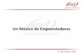 Un México de Emprendedores - IMEF · 2019-03-09 · Propósito de la Ponencia “ Poner en lo más alto de nuestras prioridades nacionales, el crear impulsar y mantener por las siguientes