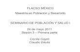 FLACSO MÉXICO Maestría en Población y Desarrollo …blog.flacso.edu.mx/pobysalud/files/2011/05/Sesión-3-primera-parte-Pob-y-Salud-I.pdfSEMINARIO DE POBLACIÓN Y SALUD I 24 de mayo