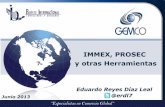 IMMEX, PROSEC y otras Herramientas · 2017-07-20 · México es una excelente opción de Abastecimiento/ consumo Lugar 84/185 Doing Business Estabilidad Macro-económica Buena Posición