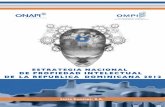 Estrategia Nacional de Propiedad Intelectual de la ... · de la PROPIEDAD INTELECTUAL Estrategia Nacional de Propiedad Intelectual de la República Dominicana 2012 Documento elaborado
