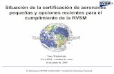 Situación de la certificación de aeronaves pequeñas y ... · II Seminario RVSM CAR/SAM– Ciudad de Panamá, Panamá Objectivos 4Examinar la disponibilidad de los documentos de
