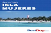 Guía de Viajes ISLA MUJERES - BestDay.com · Conocer el Parque Escultórico al sur de Isla Mujeres, con esculturas al aire libre y el Mar Caribe de telón de fondo. Bucear en la
