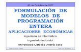 05 de Octubre de 2017 FORMULACIÓN DE MODELOS DE ... 05 (05-10-17).pdfProgramación Entera José Luis Quintero 4 La cantidad máxima a fabricar por cada producto viene dada por 2000,