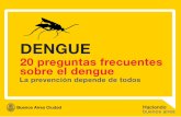 DENGUE - Buenos Aires...DENGUE depende de todos PREVENCIÓN Para protegerte de las picaduras de mosquitos, utilizá espirales, pastillas o líquidos fumigantes. Aplicá repelente en