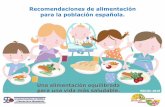 Recomendaciones de alimentación para la …...Recomendaciones de alimentación para la población española. Estas recomendaciones se derivan de informaciones contrastadas de expertos