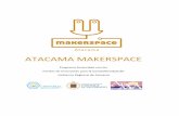 ATACAMA MAKERSPACE - Gobierno de Chile...los participantes pudieran formular sus proyectos o negocios productivos de “valor”, dimensionar el mercado, confeccionar su plan de negocio,