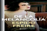 DE LA MELANCOLÍA ESPIDO FREIRE · 2019-10-29 · DE LA MELANCOLÍA ESPIDO FREIRE Espido Freire (Bilbao, 1974) debutó como escritora con Irlanda (1998), novela que recibió una espléndida
