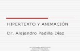 HIPERTEXTO Y ANIMACIÓN Dr. Alejandro Padilla Díaz · cualidad multimedial no está restringida a la informática: un libro acompañado de una casete de audio es una obra multimedial,